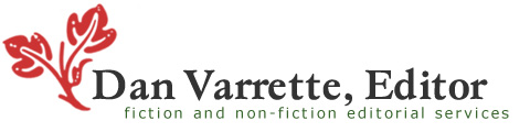 Dan Varrette, Editor: Fiction and non-fiction editorial services